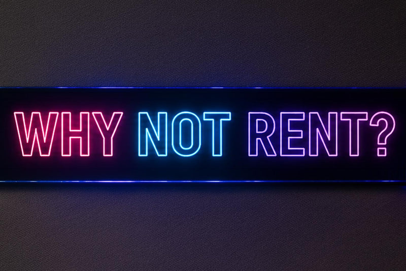 Why Not Rent?