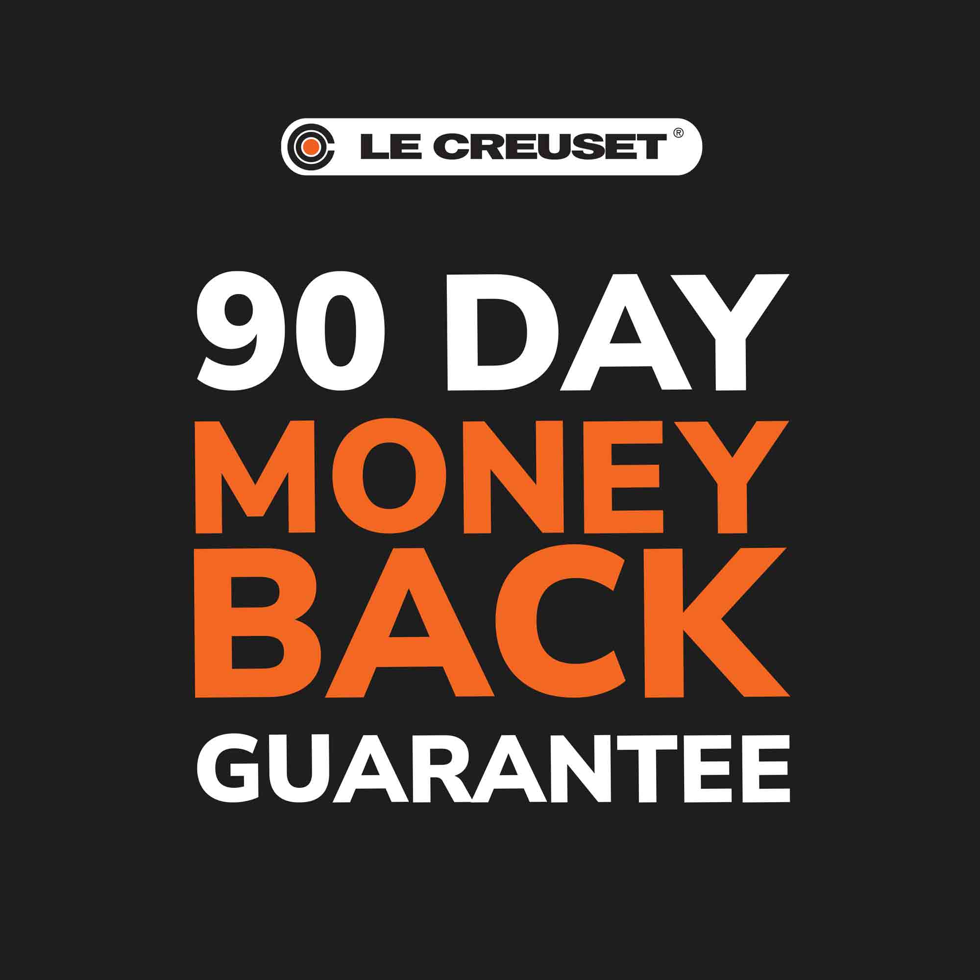 Le Creuset 90 day money back guarantee on black background