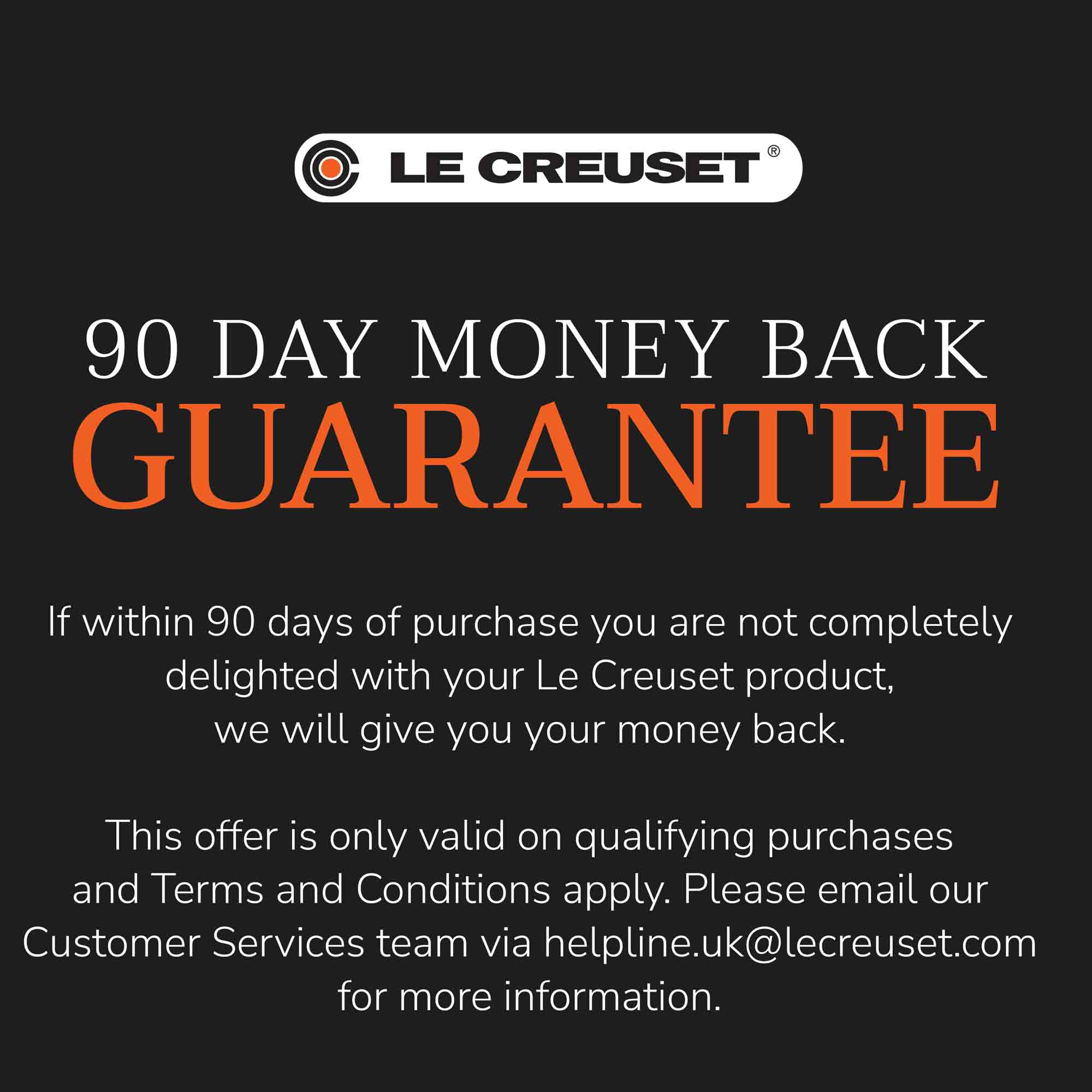Le Creuset 90 day money back guarantee on black background