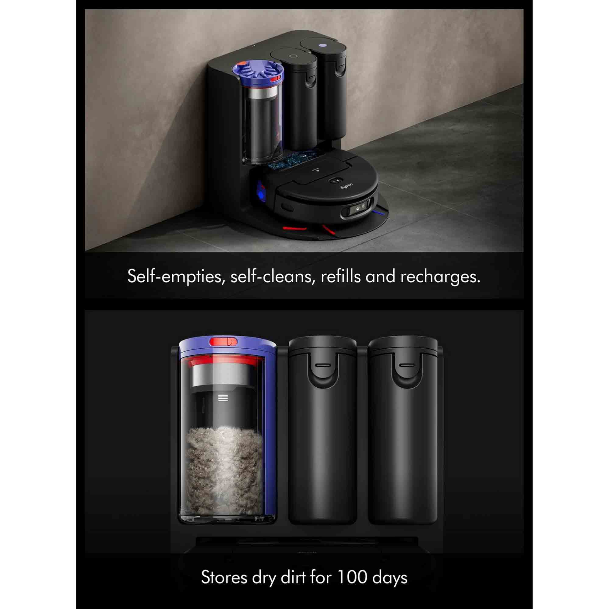 Self-empties, self-cleans, refills & recharges in the dock. Stores dry dirt for 100 days.